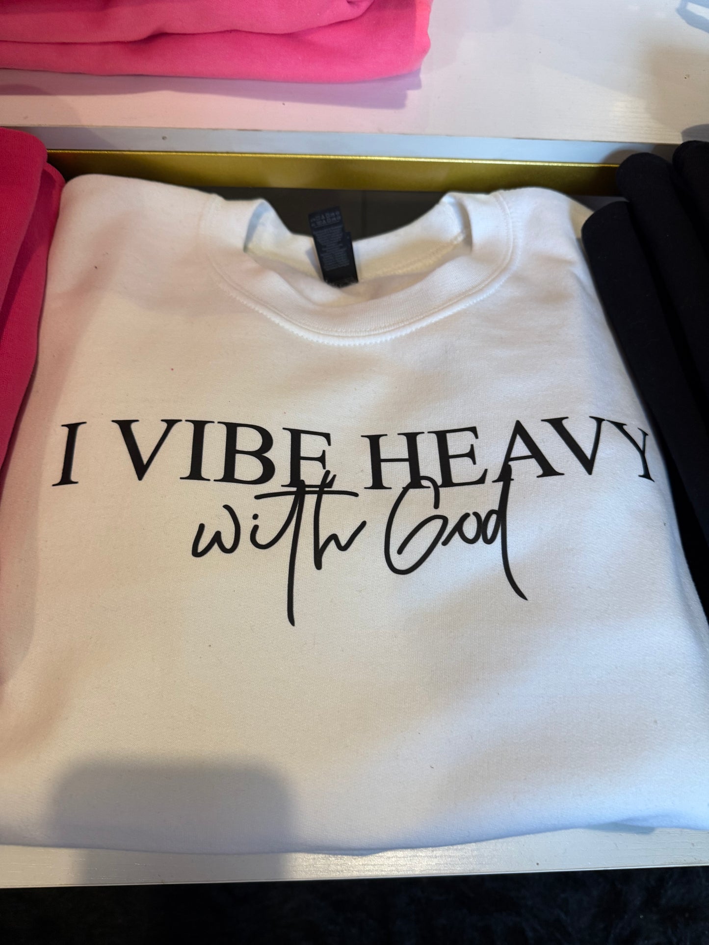 I Vibe Heavy with God Sweatshirt